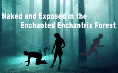 Naked and Exposed in the Enchanted Enchantrix Forest