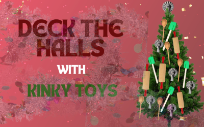 Deck the Halls with Kinky Toys